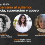Mesa Redonda Fundación Orange: Entorno cercano al autismo: convivencia, superación y apoyo.