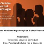 Jornadas de salidas profesionales en el grado de psicología. Mesa de debate "El psicólogo en el ámbito educativo" organizada por la UNED